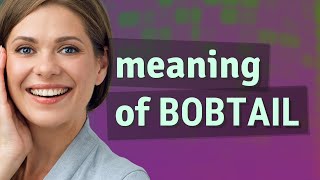 Bobtail | meaning of Bobtail