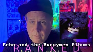 Echo And The Bunnymen Albums Ranked!