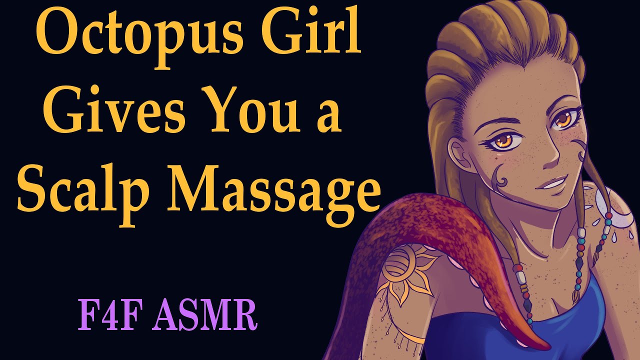 F4F Octopus Girl Gives You a Scalp Massage (ASMR), (F4F massage asmr)