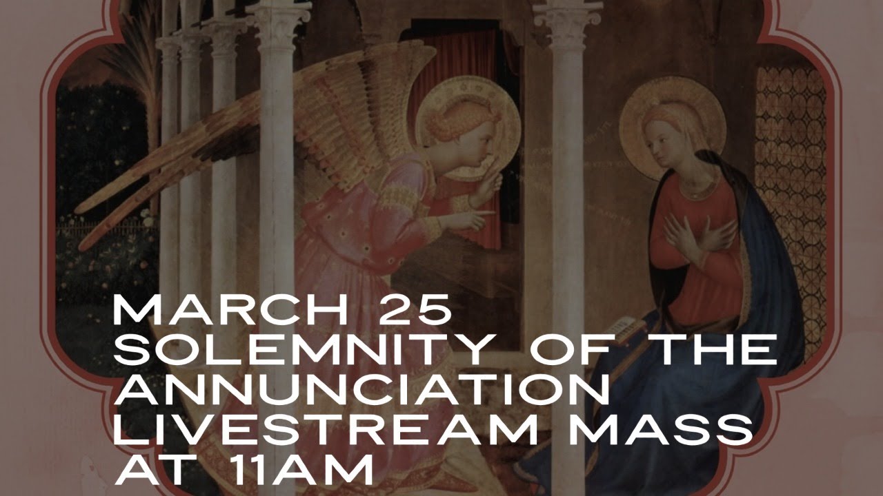 March 25 The Solemnity of the Annunciation of the Lord YouTube