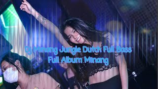 Dj Minang Full Bass Terbaru (2022) || Sakik Taubek Hilang Baganti || Full Minang || Jungle Dutch