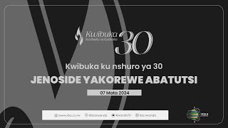 #Kwibuka30: Kwibuka ku nshuro ya 30 Jenoside yakorewe Abatutsi | Tariki 7 Mata 2024