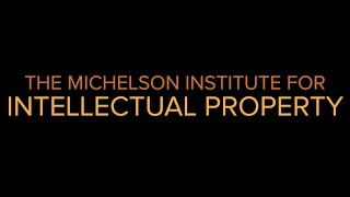 How the Michelson Institute for Intellectual Property Makes IP Rights Accessible to All