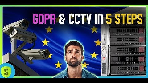 GDPR in CCTV - How to comply in 5 steps