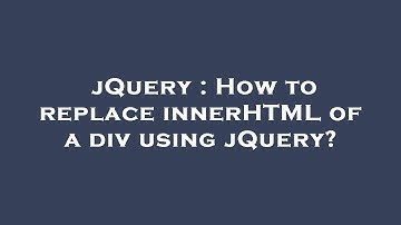 jQuery : How to replace innerHTML of a div using jQuery?