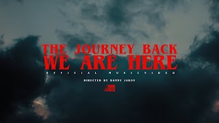 The Journey Back - We Are Here Official Video