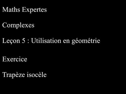 Maths Expertes Complexes 5 Utilisation en géométrie Un trapèze isocèle
