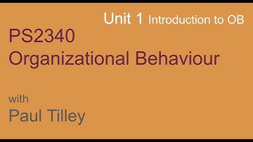 PS2340 - Organizational Behaviour - Unit 1 - Introduction to OB