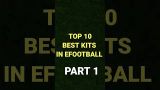 Top 10 best kits in efootball ¡ part 1 | #short #efootball