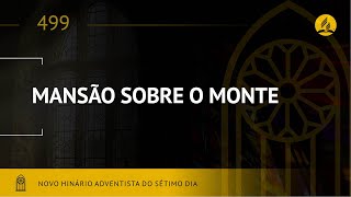 Video thumbnail of "Novo Hinário Adventista • Hino 499 • Mansão Sobre o Monte • (Lyrics)"