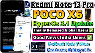 Redmi Note 13 Pro &amp; POCO X6 HyperOS 3.1 Update Released India Rollout Date,New Features &amp; Bug Fixes