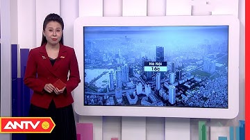 Dự Báo Thời Tiết Ngày 4/2: Miền Bắc Không Khí Lạnh Tăng Cường, Rét Đậm, Rét Hại | ANTV