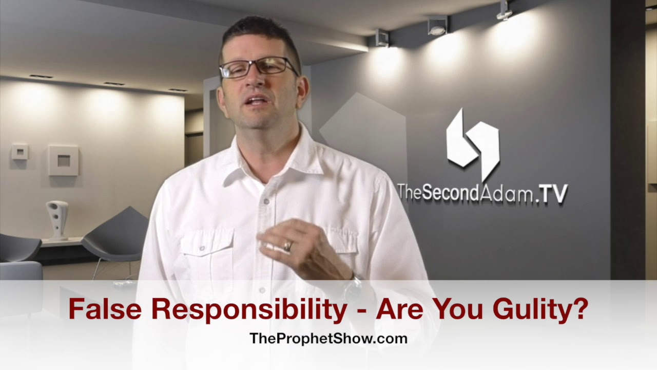 False Responsibility - Are You Guilty? The Prophet Show 