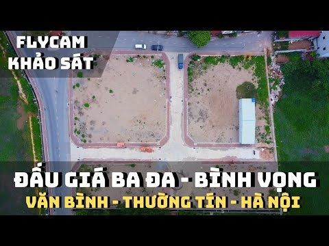 Video Flycam khảo sát đất đấu giá Ba Đa Bình Vọng Văn Bình... - youtube