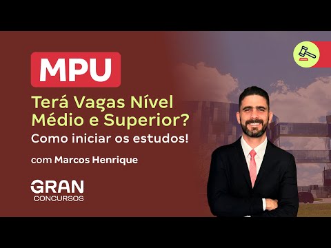 Concurso MPU | Terá  Vagas Nível Médio e Superior? Como iniciar os estudos!