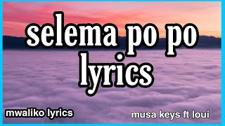 musa keys ft loui selema po po  (lyrics)