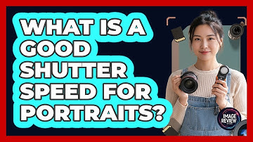What Is A Good Shutter Speed For Portraits?
