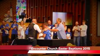 Easter Baptisms 2015 at Encounter