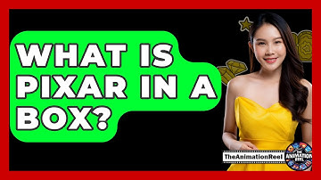 What Is Pixar In A Box? - The Animation Reel