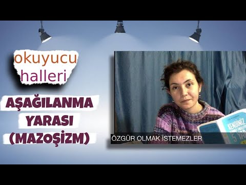 Özgürlükten Korkuyor musunuz? | Aşağılanma Yarası, Belirtileri, Sebepleri | Mazoşizm Maskesi