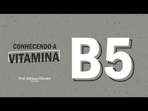 Vídeo: Vitamina B5 - Valor Biológico, Indicações De Uso
