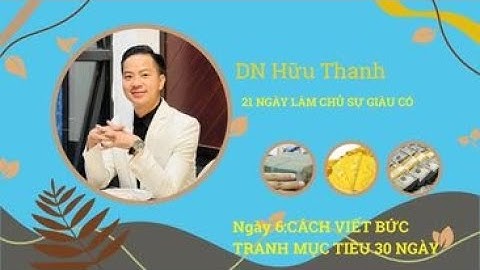 NGÀY 6:CÁCH VIẾT BỨC TRANH MỤC TIÊU 30 NGÀY (Phần 2)