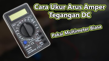 Cara Mengukur Arus Amper Listrik DC Dengan Multimeter Biasa