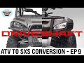 Front driveshaft! | ATV to SXS conversion - Episode 9 #howtobuildasxs