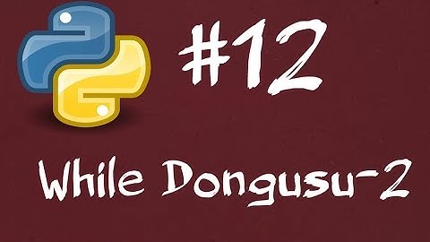 Python3 Dersleri 12 - While Döngüsü (Örnek Program)