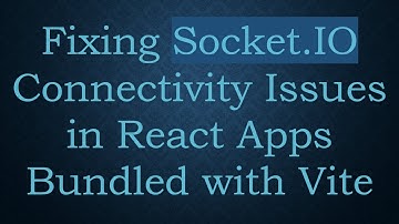 Fixing Socket.IO Connectivity Issues in React Apps Bundled with Vite