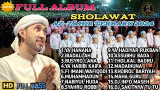 SHOLAWAT TERBARU 2024‼️ MAJELIS AZ ZAHIR FULL ALBUM  YA HANANA|BUSYRO LANA FULL BASS MAK GLERRR