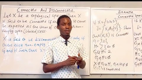 Connected and disconnected topological spaces.