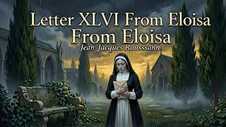 Letter Xlvi From Eloisa By Jean - Jacques Rousseau