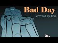 Bad day  covered by red overly sarcastic productions