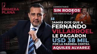 Jamás dije que a Fernando Villarroel le pagaron USD 38 mil por la parodia contra Aquiles Alvarez
