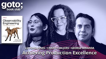 Observability Engineering • Charity Majors, Liz Fong-Jones & George Miranda • GOTO 2022
