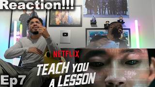 Ep7 Teach You A Lesson | Reaction