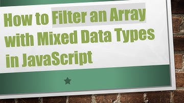 How to Filter an Array with Mixed Data Types in JavaScript