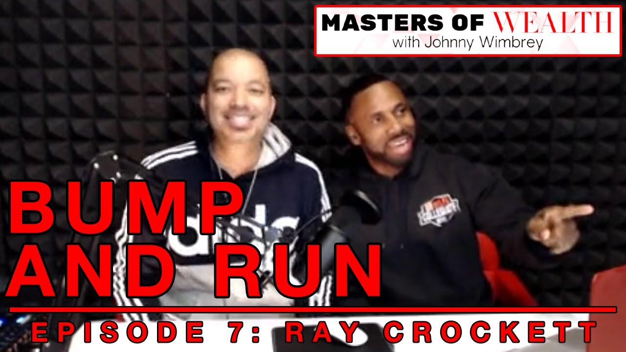 Bump and Run with Ray Crockett | Masters of Wealth - Episode 7