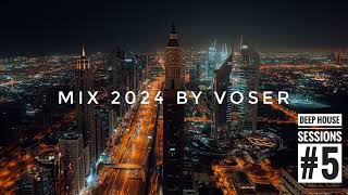 Voser - Deep House Sessions #5 [Mix 2024]