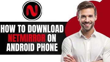 How to Download Netmirror on Android Phone
