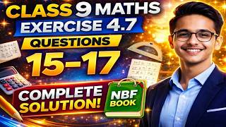Class 9 Math Chapter 4 Exercise 4.7 | Question 15–17 | Complete Solution | Easy Tricks | NBF Book 🔥