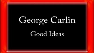 Watch George Carlin Good Ideas video