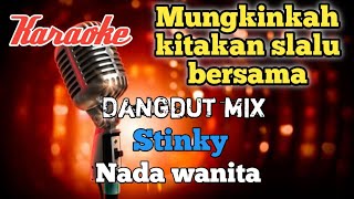 Mungkinkah - Stinky | Karaoke Dangdut mix nada wanita