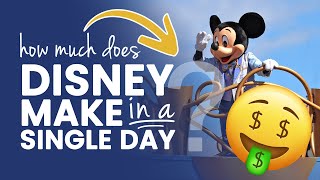 How Much Does Disney Make in a Day [2023[