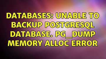 Databases: Unable to backup postgresql database. pg_dump memory alloc error