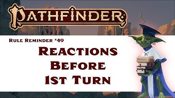 Can You Use a Reaction Before Your First Turn in Combat? (Pathfinder 2e Rule Reminder #49)