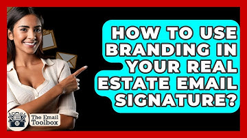 How To Use Branding In Your Real Estate Email Signature? - TheEmailToolbox.com