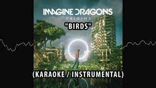 IMAGINE DRAGONS - BIRDS FT. ELISA (KARAOKE / INSTRUMENTAL / LYRICS)