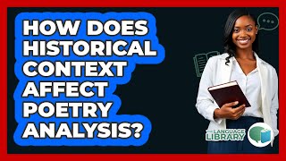 How Does Historical Context Affect Poetry Analysis? - The Language Library